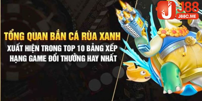 Bắn cá rùa xanh đã lọt top game bắn cá trong năm 2024