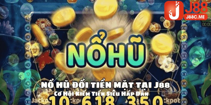 nổ hũ đổi tiền mặt