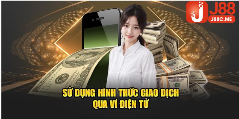 Rút tiền J88 dễ dàng với ví điện tử