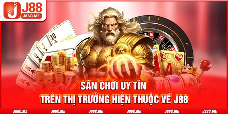 Sân chơi uy tín trên thị trường hiện thuộc về J88